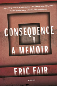 Title: Consequence: A Memoir, Author: Eric Fair