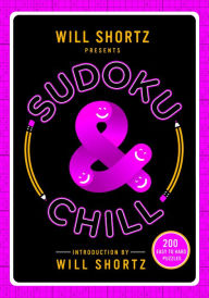 Title: Will Shortz Presents Sudoku & Chill: 200 Easy to Hard Puzzles, Author: Will Shortz