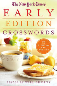 Title: The New York Times Early Edition Crosswords: 75 Light and Easy Puzzles, Author: The New York Times