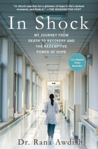 Title: In Shock: My Journey from Death to Recovery and the Redemptive Power of Hope, Author: Rana Awdish