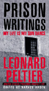 Title: Prison Writings: My Life Is My Sun Dance, Author: Leonard Peltier