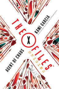 Title: Agent of Chaos (X-Files Origins Series #1), Author: Kami Garcia