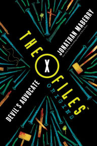 Title: The X-Files Origins: Devil's Advocate, Author: Jonathan Maberry