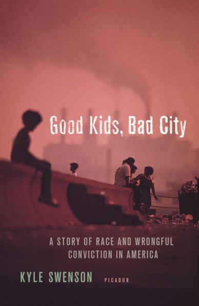 Good Kids, Bad City: A Story of Race and Wrongful Conviction in America