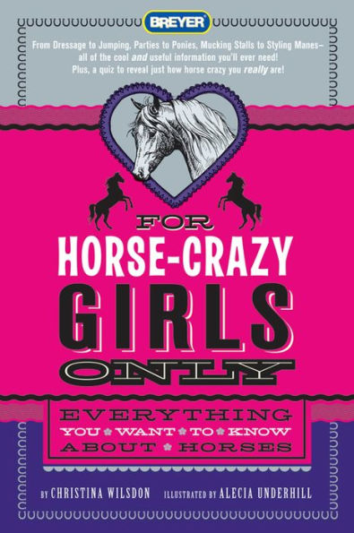 For Horse-Crazy Girls Only: Everything You Want to Know About Horses