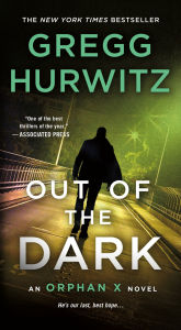 Free download of audio books mp3 Out of the Dark: An Orphan X Novel 9781250120434 (English Edition) by Gregg Hurwitz