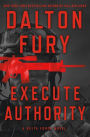 Execute Authority: A Delta Force Novel