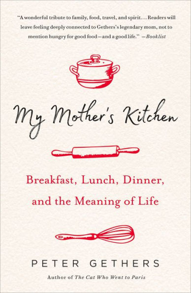 My Mother's Kitchen: Breakfast, Lunch, Dinner, and the Meaning of Life