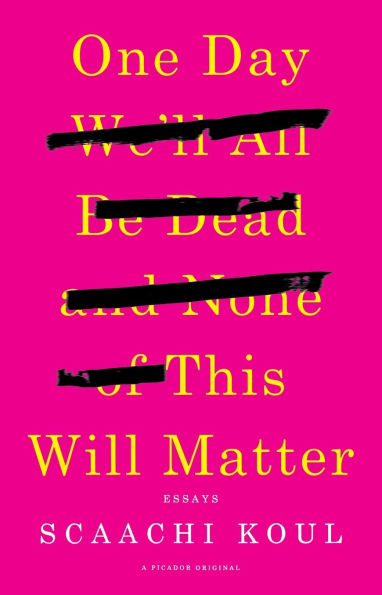 One Day We'll All Be Dead and None of This Will Matter