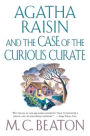 Agatha Raisin and the Case of the Curious Curate: An Agatha Raisin Mystery