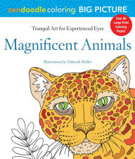 Title: Zendoodle Coloring Big Picture: Magnificent Animals: Tranquil Artwork for Experienced Eyes, Author: Deborah Muller