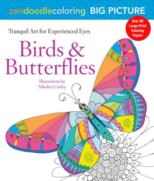 Zendoodle Coloring Big Picture: Birds & Butterflies: Tranquil Artwork for Experienced Eyes