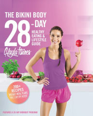 Free downloadable ebooks in pdf format The Bikini Body 28-Day Healthy Eating & Lifestyle Guide: 200 Recipes and Weekly Menus to Kick Start Your Journey by Kayla Itsines