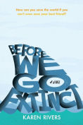 Title: Before We Go Extinct: A Novel, Author: Karen Rivers