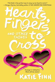 Title: Hearts, Fingers, and Other Things to Cross, Author: Katie Finn