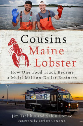 Cousins Maine Lobster How One Food Truck Became A Multimillion Dollar Business By Jim Tselikis Sabin Lomac Hardcover Barnes Noble