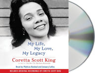 Title: My Life, My Love, My Legacy, Author: Coretta Scott King