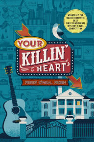 Title: Your Killin' Heart: A Mystery, Author: Peggy O'Neal Peden