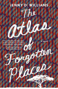 Free download of ebooks for ipad The Atlas of Forgotten Places: A Novel by Jenny D. Williams