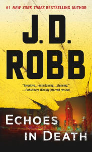 Title: Echoes in Death (In Death Series #44), Author: J. D. Robb