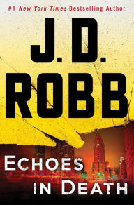 Free online audio book no downloads Echoes in Death by J. D. Robb 9781250123138