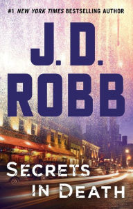 Title: Secrets in Death (In Death Series #45), Author: J. D. Robb