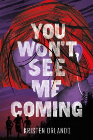Title: You Won't See Me Coming (The Black Angel Chronicles Series #3), Author: Kristen Orlando