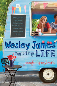 Title: Wesley James Ruined My Life, Author: Jennifer Honeybourn