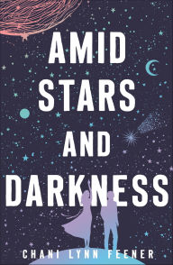 Title: Amid Stars and Darkness, Author: Chani Lynn Feener
