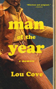 Title: Man of the Year: A Memoir, Author: Lou Cove