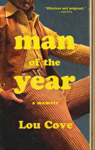 Title: Man of the Year: A Memoir, Author: Lou Cove