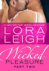 Title: Wicked Pleasure: Part 2 (Bound Hearts Series #9), Author: Lora Leigh