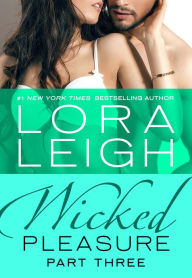 Title: Wicked Pleasure: Part 3 (Bound Hearts Series #9), Author: Lora Leigh