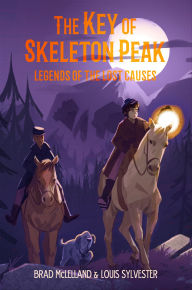 Title: The Key of Skeleton Peak: Legends of the Lost Causes, Author: Brad McLelland