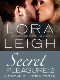 Title: Secret Pleasure: Part 2, Author: Lora Leigh