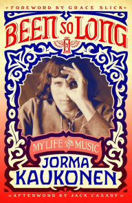 Title: Been So Long: My Life and Music, Author: Jorma Kaukonen