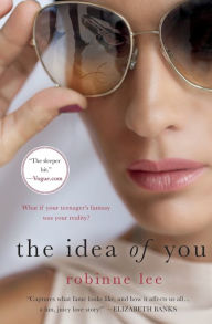 Title: The Idea of You: A Novel, Author: Robinne Lee