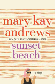 Title: Sunset Beach: A Novel, Author: Mary Kay Andrews