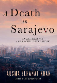 Title: A Death in Sarajevo, Author: Ausma Zehanat Khan