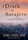 A Death in Sarajevo (Rachel Getty and Esa Khattak Story)