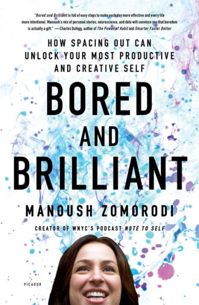 Bored and Brilliant: How Spacing Out Can Unlock Your Most Productive Creative Self