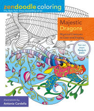 Title: Zendoodle Coloring: Majestic Dragons: Mystical Creatures to Color and Display, Author: Antonia Cardella