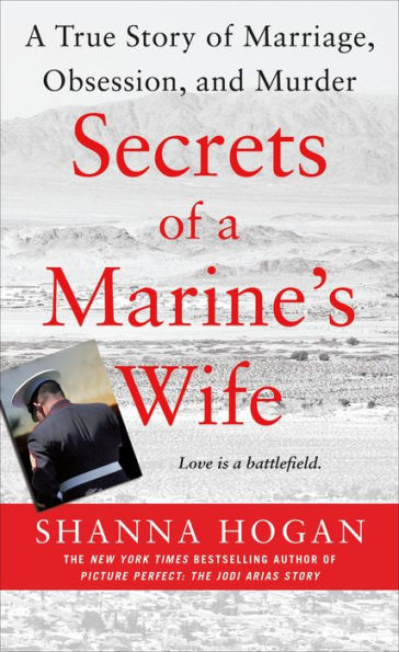 Secrets of a Marine's Wife: A True Story of Marriage, Obsession, and Murder