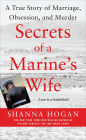 Secrets of a Marine's Wife: A True Story of Marriage, Obsession, and Murder