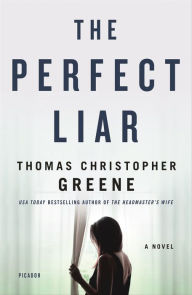 Ebook text document free download The Perfect Liar: A Novel by Thomas Christopher Greene