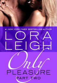Title: Only Pleasure: Part 2 (Bound Hearts Series #10), Author: Lora Leigh