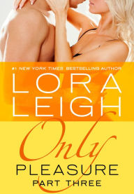 Title: Only Pleasure: Part 3 (Bound Hearts Series #10), Author: Lora Leigh
