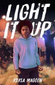 Title: Light It Up, Author: Kekla Magoon