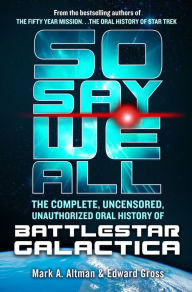Free download english audio books with textSo Say We All: The Complete, Uncensored, Unauthorized Oral History of Battlestar Galactica9781250128942 CHM English version