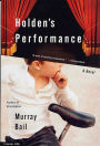 Holden's Performance: A Novel